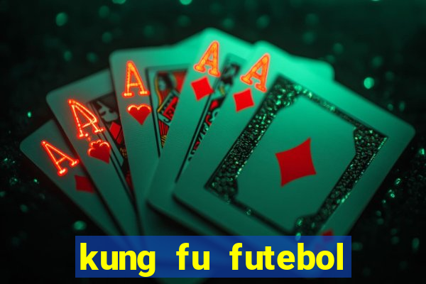 kung fu futebol clube completo dublado